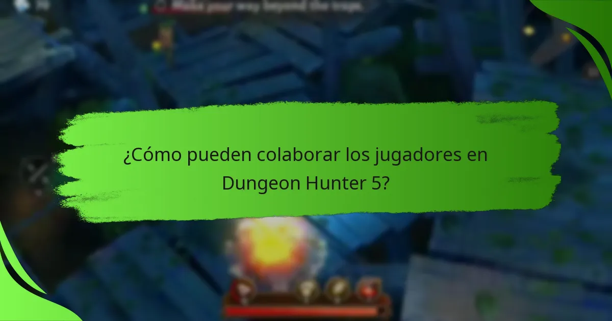¿Cómo pueden colaborar los jugadores en Dungeon Hunter 5?