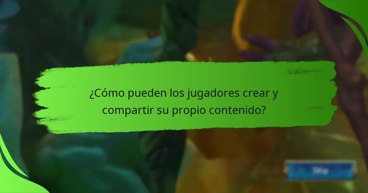 ¿Cómo pueden los jugadores crear y compartir su propio contenido?