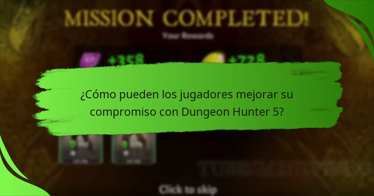 ¿Cómo pueden los jugadores mejorar su compromiso con Dungeon Hunter 5?