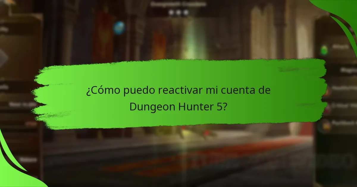 ¿Cómo puedo reactivar mi cuenta de Dungeon Hunter 5?