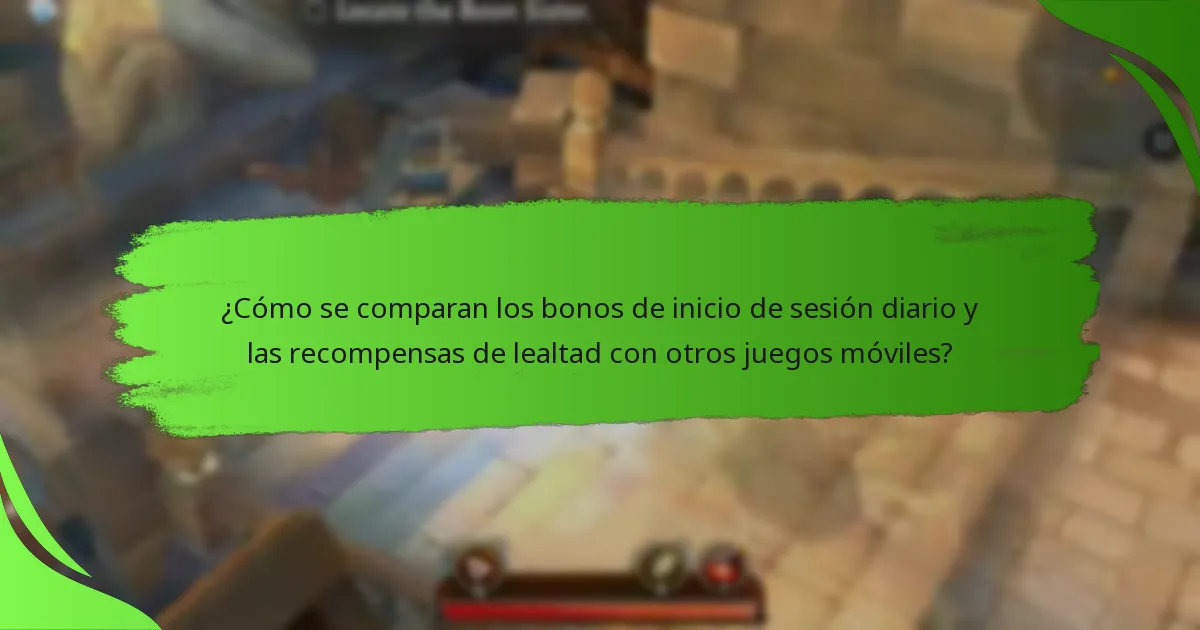 ¿Cómo se comparan los bonos de inicio de sesión diario y las recompensas de lealtad con otros juegos móviles?
