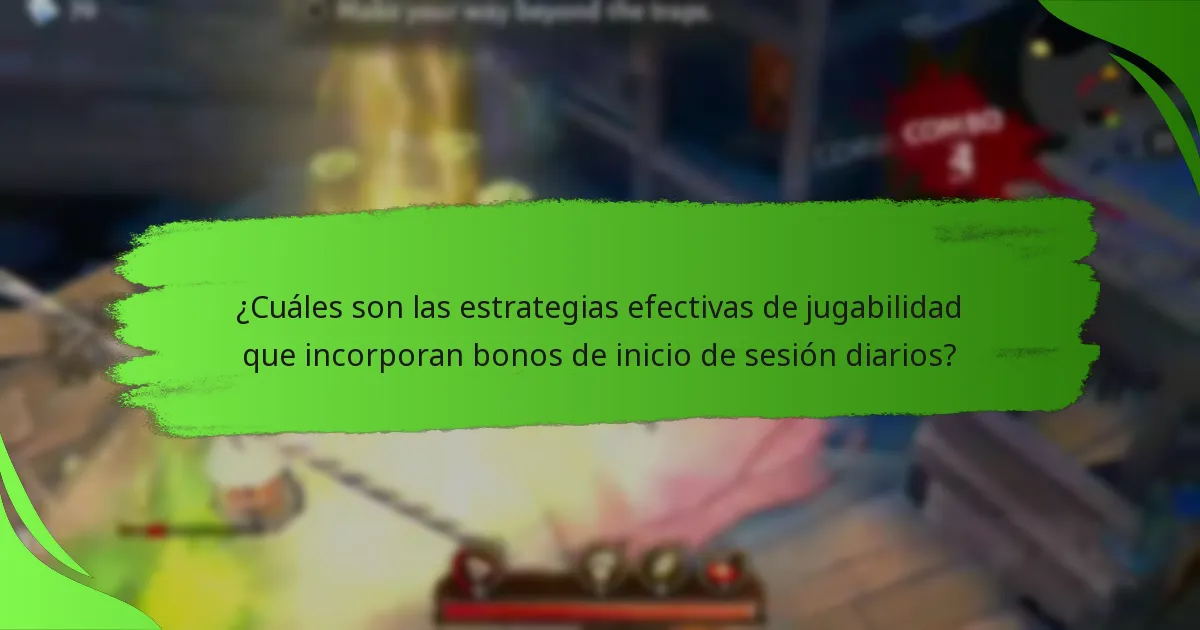 ¿Cuáles son las estrategias efectivas de jugabilidad que incorporan bonos de inicio de sesión diarios?