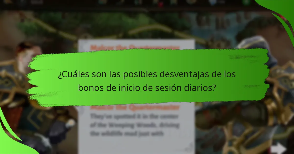 ¿Cuáles son las posibles desventajas de los bonos de inicio de sesión diarios?