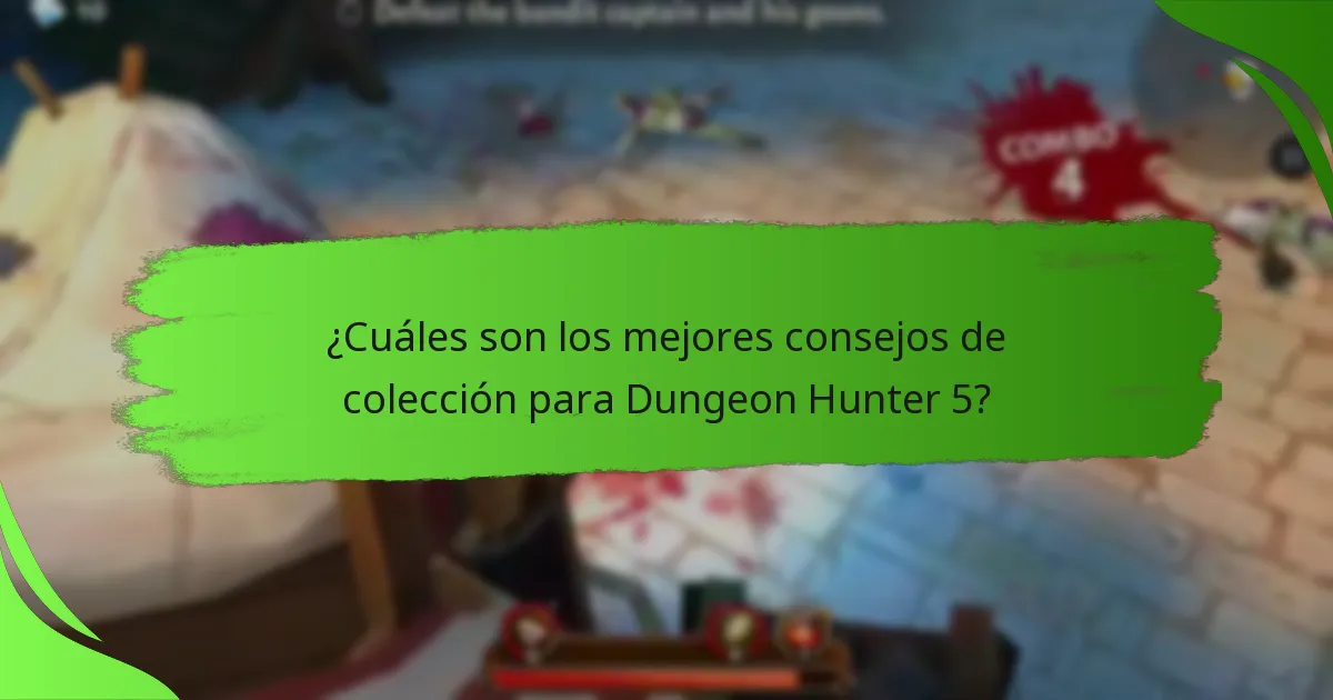 ¿Cuáles son los mejores consejos de colección para Dungeon Hunter 5?