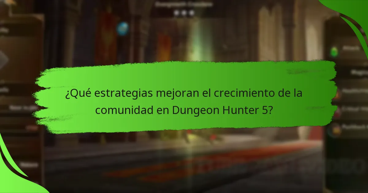 ¿Qué estrategias mejoran el crecimiento de la comunidad en Dungeon Hunter 5?