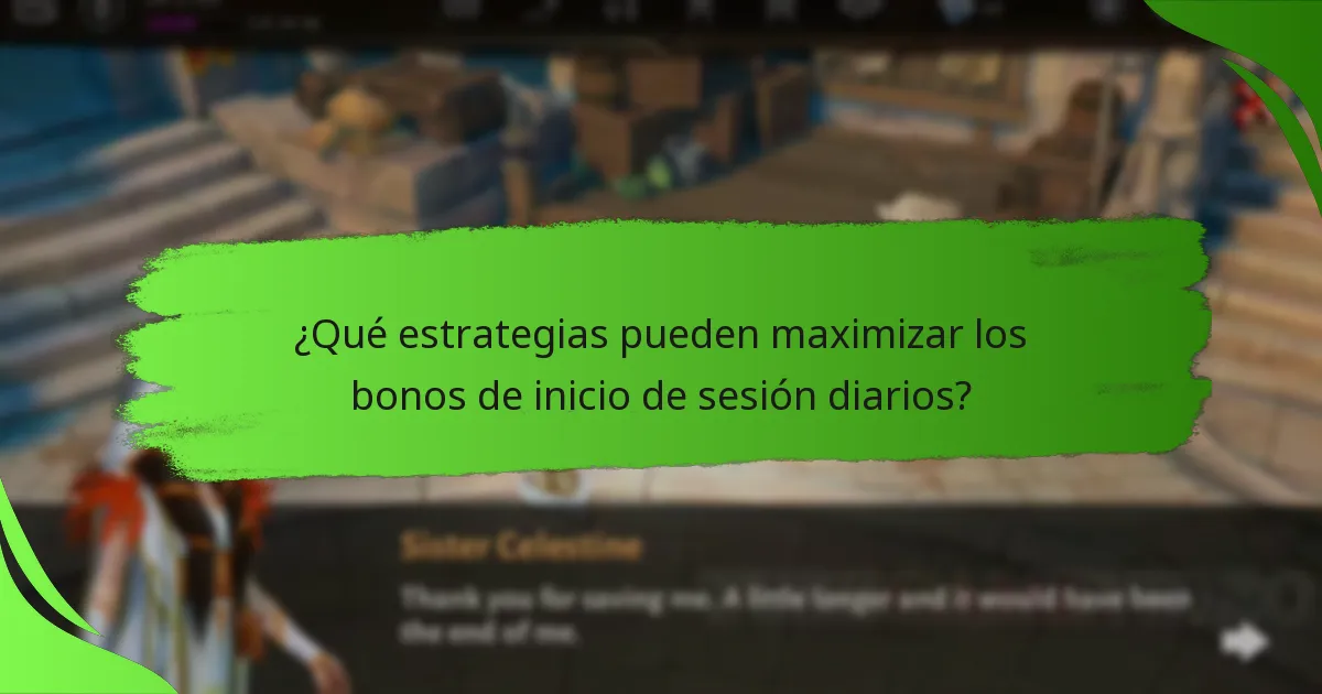 ¿Qué estrategias pueden maximizar los bonos de inicio de sesión diarios?